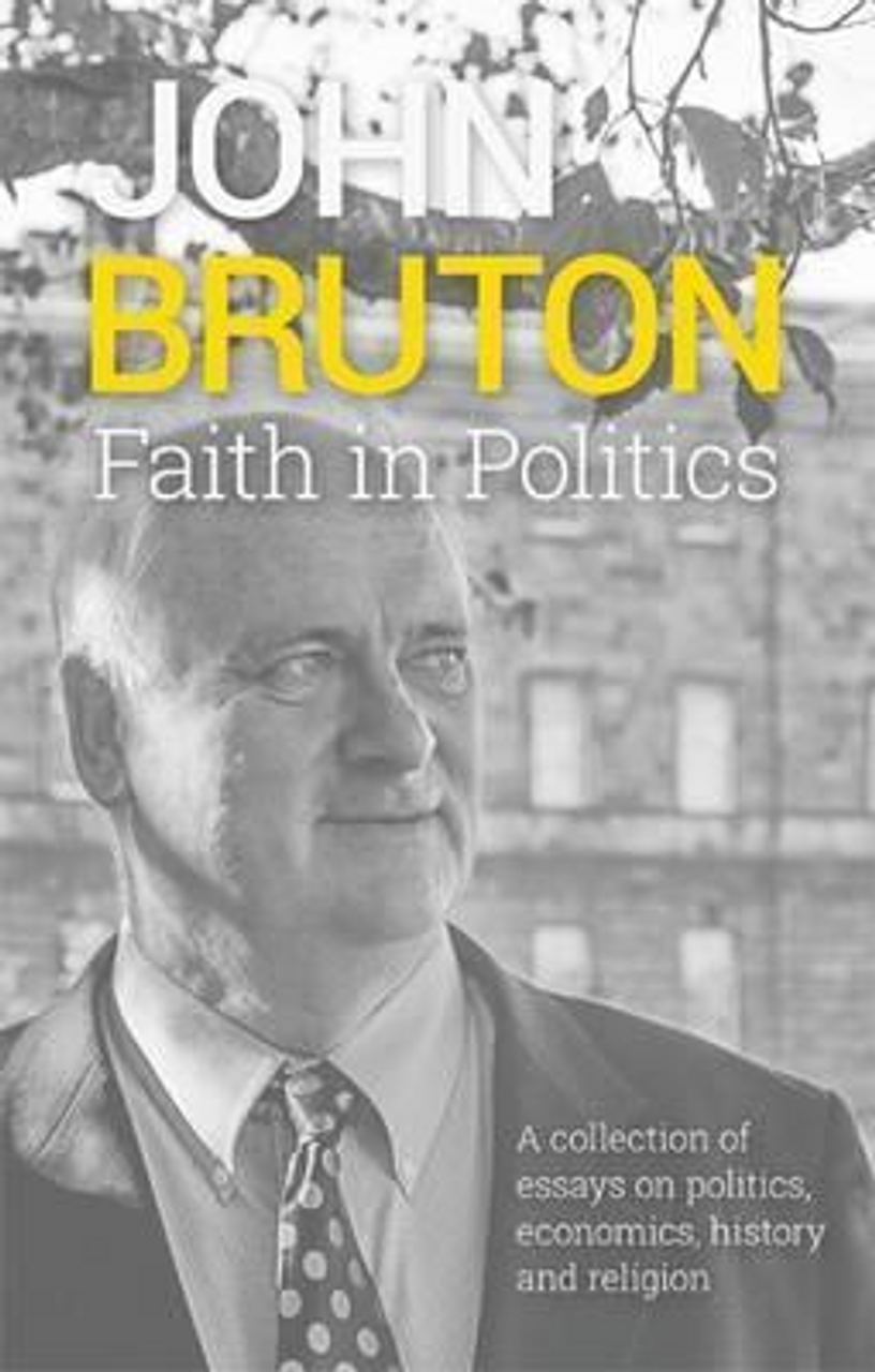 John Bruton / Faith in Politics (Hardback) John Bruton / Faith in Politics (Hardback)