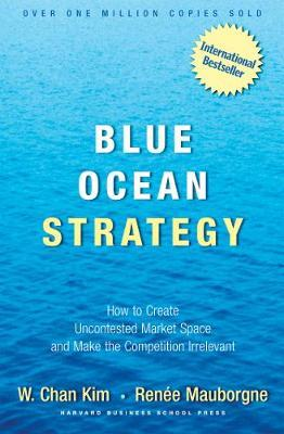 W. Chan Kim / Blue Ocean Strategy (Hardback)