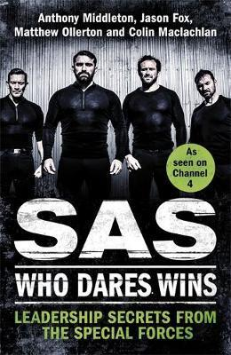 Anthony Middleton / SAS: Who Dares Wins : Leadership Secrets from the Special Forces (Large Paperback)