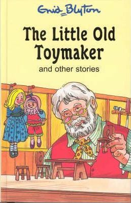 Enid Blyton / The Little Old Toymaker (Hardback)