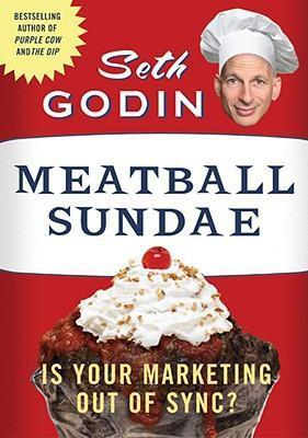 Seth Godin / Meatball Sundae : Is Your Marketing Out of Sync? (Hardback)