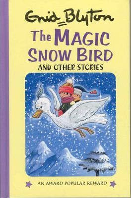 Enid Blyton / The Magic Snowbird and Other Stories (Hardback)