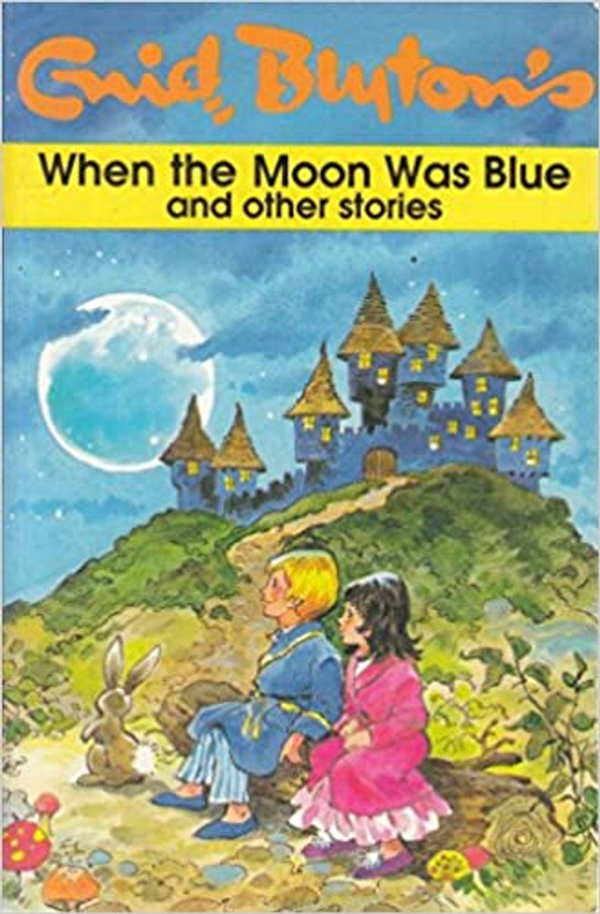 Enid Blyton / When the Moon Was Blue And Other Stories