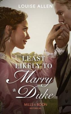 Mills & Boon / Historical / Least Likely To Marry A Duke