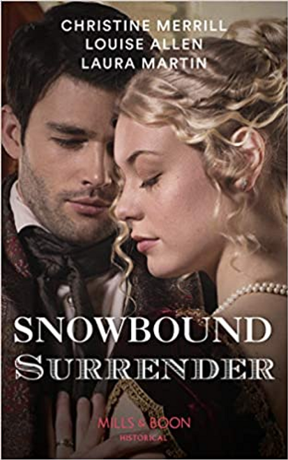 Mills & Boon / Historical / Snowbound Surrender : Their Mistletoe Reunion / Snowed in with the Rake / Christmas with the Major