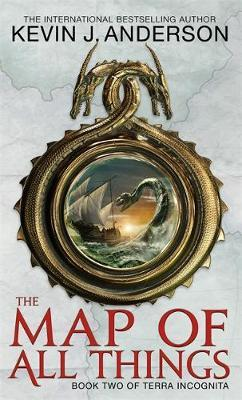 Kevin J. Anderson / The Map Of All Things : Book 2 of Terra Incognita