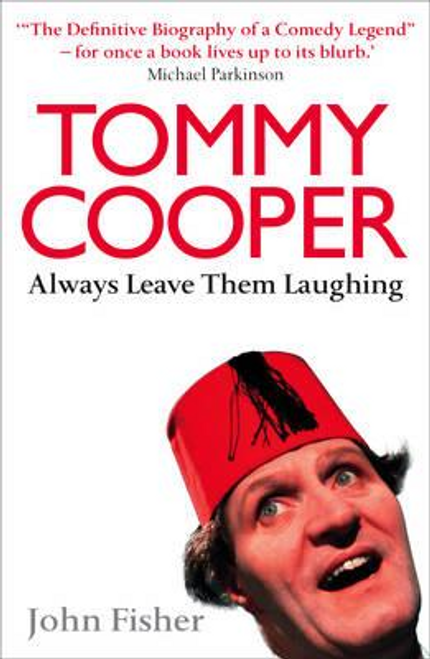 Fisher, John / Tommy Cooper: Always Leave Them Laughing