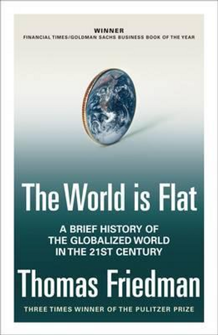 Thomas Friedman / The World is Flat: A Brief History of the Globalized World in the Twenty-First Century (Hardback)