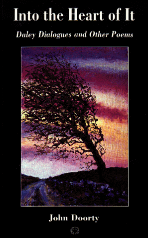 John Doorty / Into the Heart of It : Daley Dialogues and Other Poems (Large Paperback)
