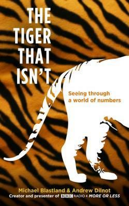 Michael Blastland / The Tiger That Isn't : Seeing Through a World of Numbers(Large Paperback)