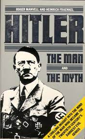 Heinrich Fraenkel Roger Manvell / Hitler: The Man and the Myth
