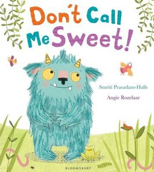 Smriti Prasadam-Halls / Don't Call Me Sweet! (Children's Picture Book)