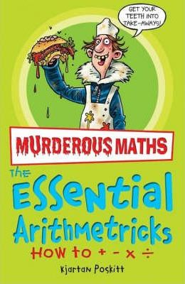 Kjartan Poskitt / Murderous Maths: The Essential Arithmetricks