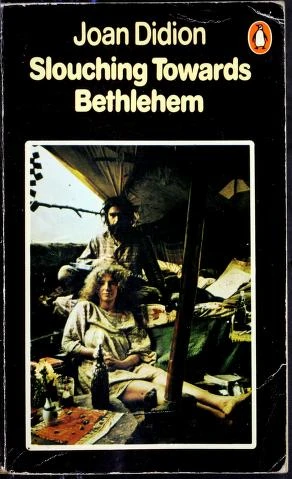Joan Didion / Slouching Towards Bethlehem
