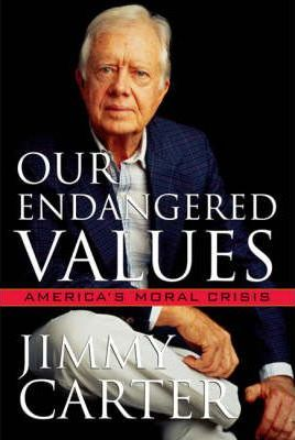 Jimmy Carter / Our Endangered Values (Hardback)