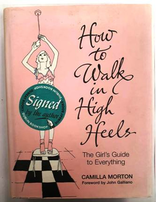 Camilla Morton / How To Walk In High Heels (Signed by the Author) (Hardback) (1)