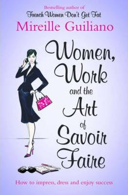Mireille Guiliano / Women, Work, and the Art of Savoir Faire