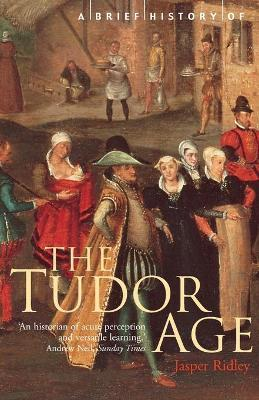 Jasper Ridley / A Brief History of the Tudor Age