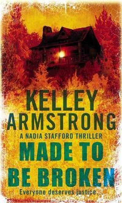 Kelley Armstrong / Made To Be Broken : Book 2 in the Nadia Stafford Series