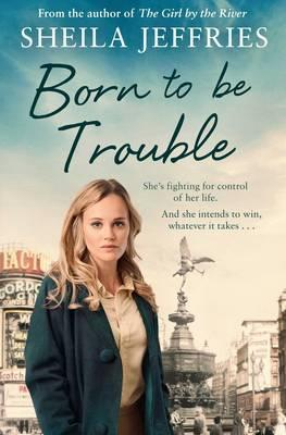 Sheila Jeffries / Born to be Trouble : Book 3