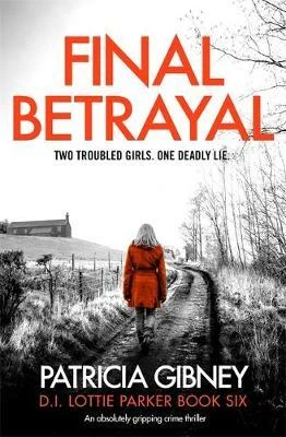 Patricia Gibney / Final Betrayal (Large Paperback) ( Detective Lottie Parker - Book 6 )