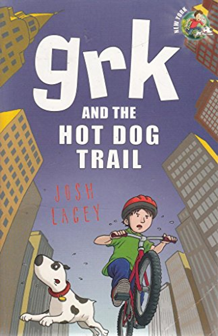 Josh Lacey / Grk and the Hot Dog Trail