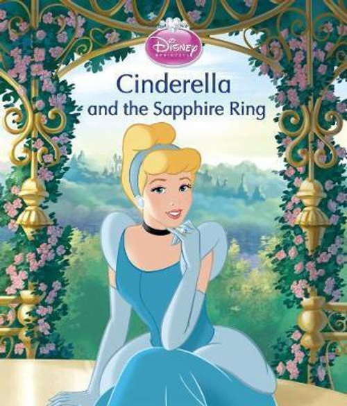 Disney Princess: Cinderella and the Sapphire Ring (Children's Picture Book) Disney Princess: Cinderella and the Sapphire Ring (Children's Picture Book)