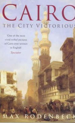 Max Rodenbeck / Cairo : The City Victorious