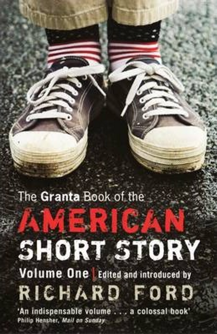 Richard Ford / The Granta Book Of The American Short Story : V. 1
