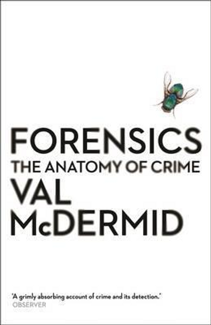 Val McDermid / Forensics : The Anatomy of Crime