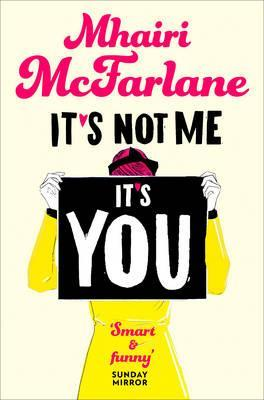 Mhairi McFarlane / It's Not Me, It's You