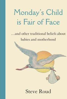 Steve Roud / Monday's Child is Fair of Face (Hardback)
