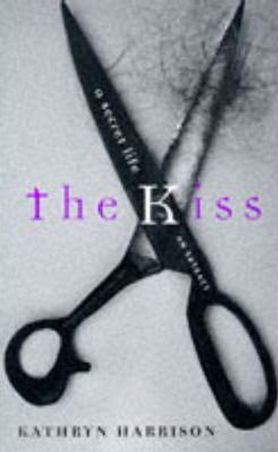 Harrison, Kathryn / The Kiss: A Secret Life (Hardback)