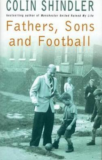 Colin Shindler / Fathers, Sons and Football (Hardback)