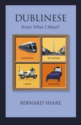 Bernard Share / Dublinese : Know What I Mean? (Hardback)