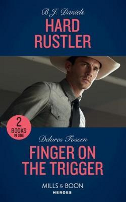 Mills & Boon / Heroes / Hard Rustler / Finger On The Trigger : Hard Rustler (Whitehorse, Montana: the Clementine Sisters) / Finger on the Trigger (the Lawmen of Mccall Canyon)