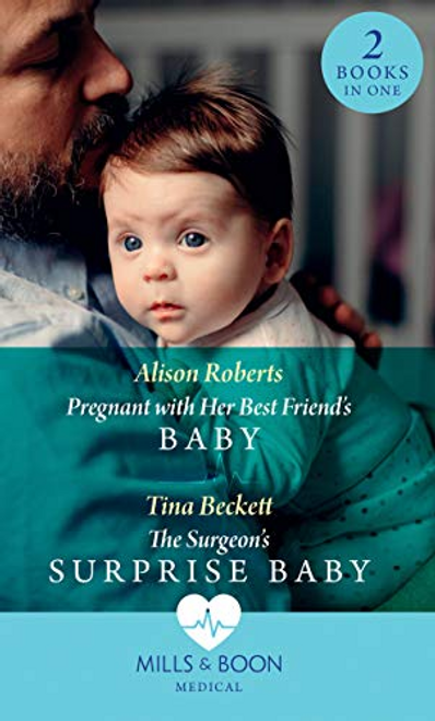 Mills & Boon / Medical / 2 in 1 / Pregnant With Her Best Friend's Baby : Pregnant with Her Best Friend's Baby (Rescue Docs) / the Surgeon's Surprise Baby