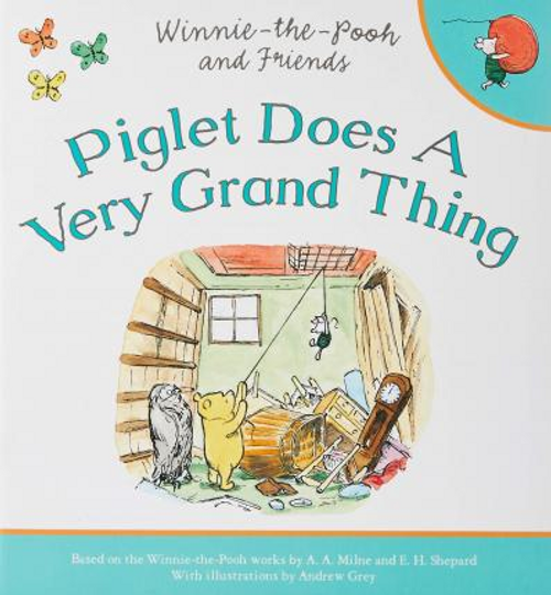 Winnie-the-Pooh: Piglet Does a Very Grand Thing (Children's Picture Book) Winnie-the-Pooh: Piglet Does a Very Grand Thing (Children's Picture Book)