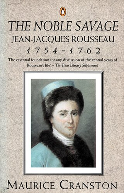 Maurice Cranston / The Noble Savage : Jean-Jacques Rousseau, 1754-62