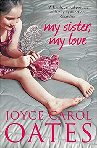 Joyce Carol Oates / My Sister My Love