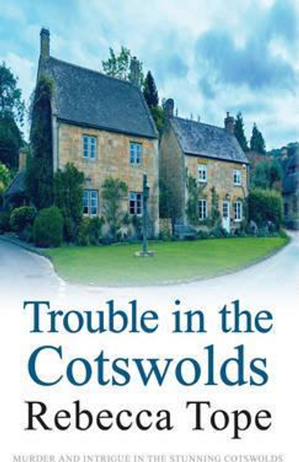 Rebecca Tope / Trouble in the Cotswolds