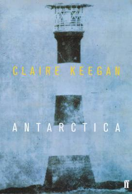 Claire Keegan / Antarctica