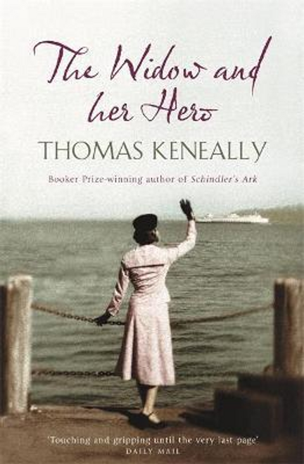 Thomas Keneally / The Widow and her Hero