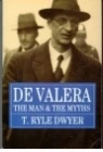 T. Ryle Dwyer / De Valera: The Man and the Myths