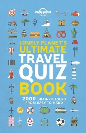Lonely Planet: Lonely Planet's Ultimate Travel Quiz Book
