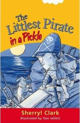 Sherryl Clark / The Littlest Pirate in a Pickle