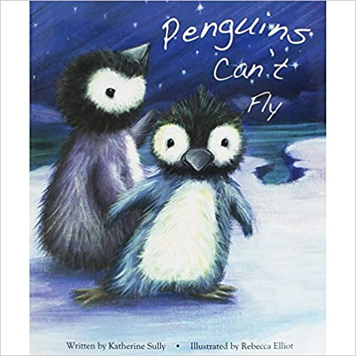 Katherine Sully / Penguins Can't Fly (Children's Picture Book)