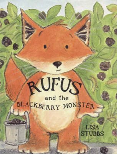 Lisa Stubbs / Rufus and the Blackberry Monster (Children's Picture Book)