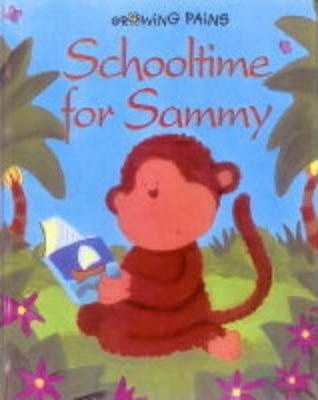 Growing Pains: Schooltime for Sammy (Children's Picture Book)