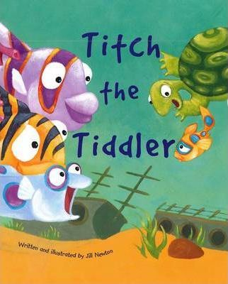 Jill Newton / Titch the Tiddler (Children's Picture Book)